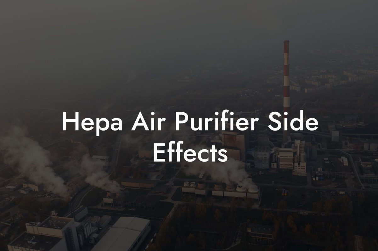 Hepa Air Purifier Side Effects