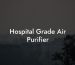 Hospital Grade Air Purifier