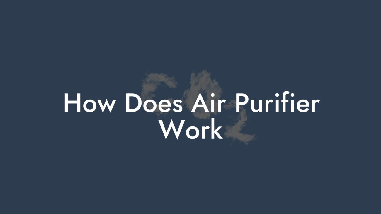 How Does Air Purifier Work