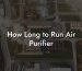 How Long to Run Air Purifier