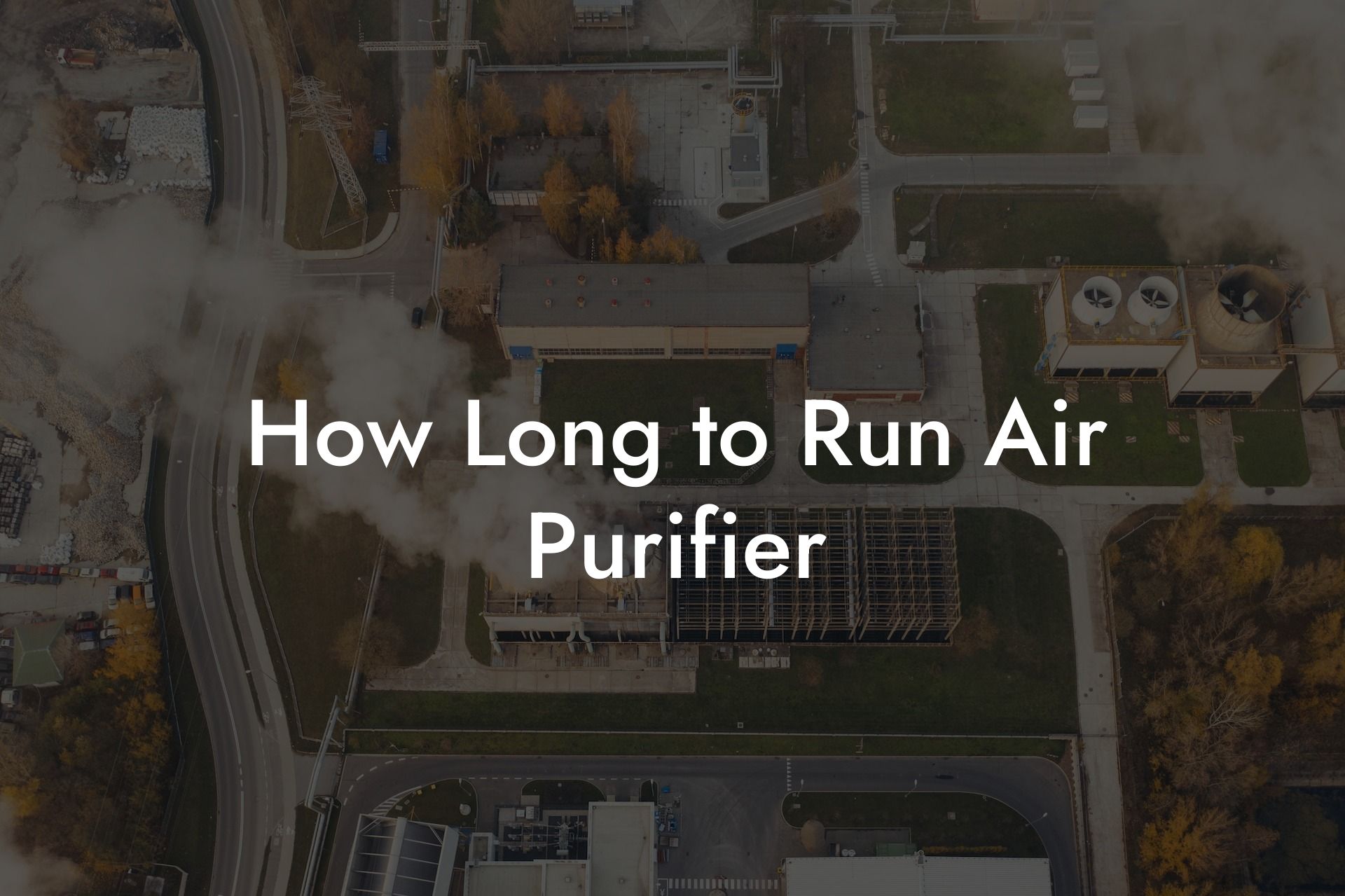 How Long to Run Air Purifier