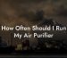 How Often Should I Run My Air Purifier