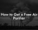 How to Get a Free Air Purifier