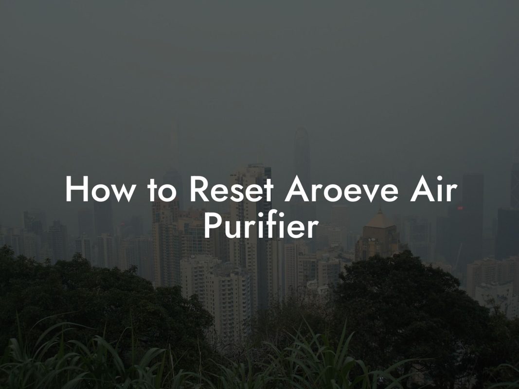 How to Reset Aroeve Air Purifier