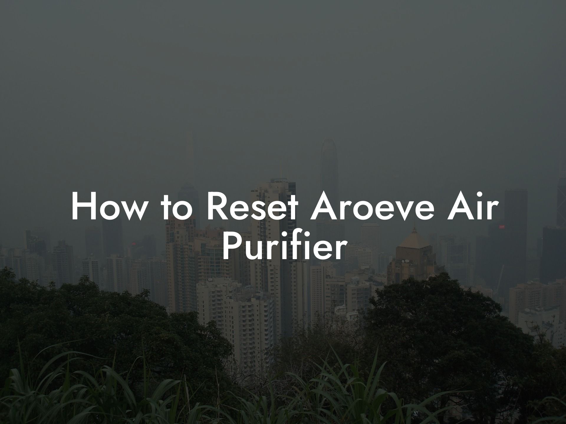 How to Reset Aroeve Air Purifier