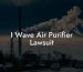 I Wave Air Purifier Lawsuit