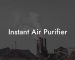 Instant Air Purifier