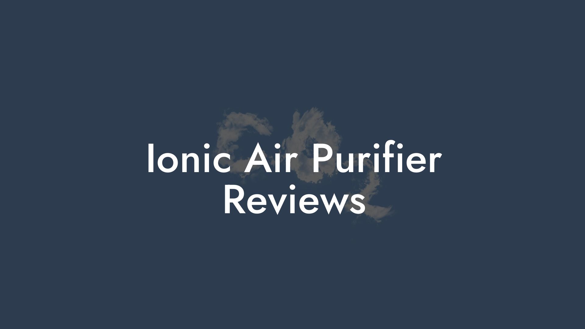 Ionic Air Purifier Reviews