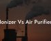 Ionizer Vs Air Purifier