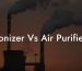 Ionizer Vs Air Purifier