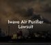 Iwave Air Purifier Lawsuit