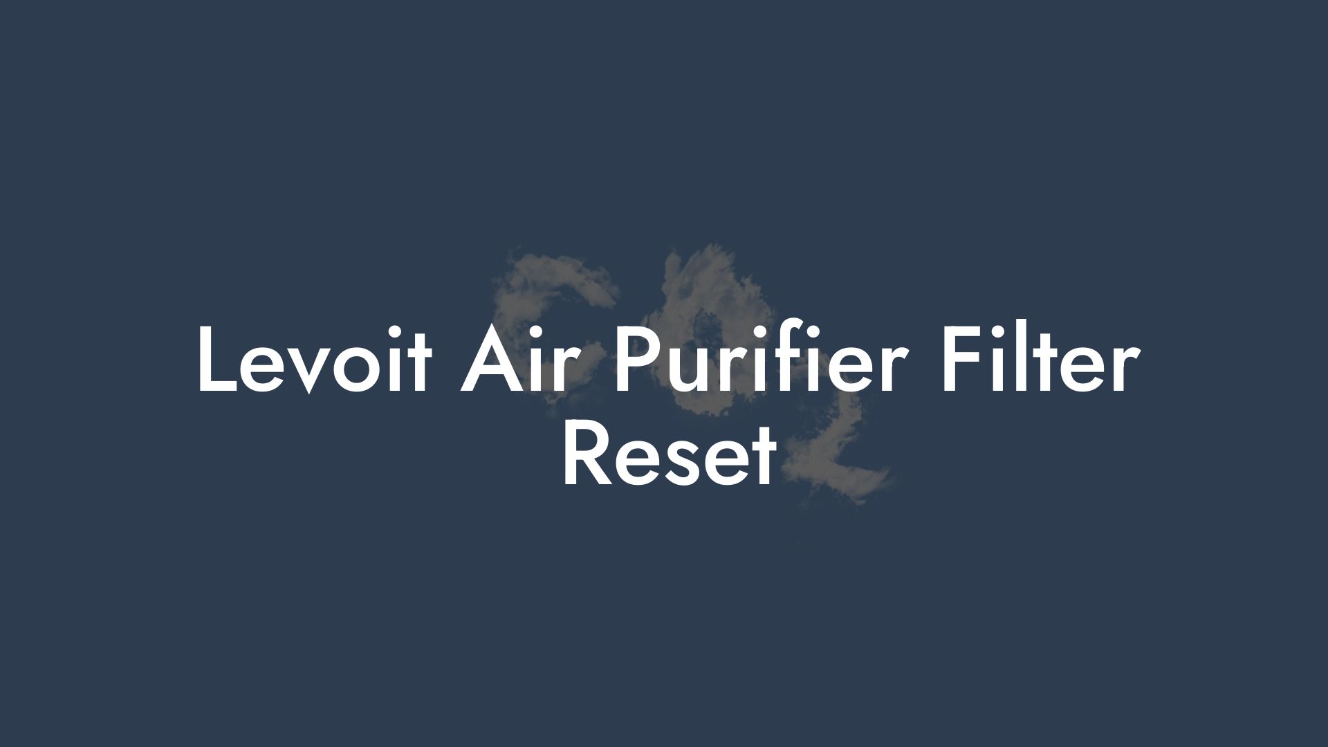 Levoit Air Purifier Filter Reset