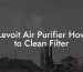 Levoit Air Purifier How to Clean Filter