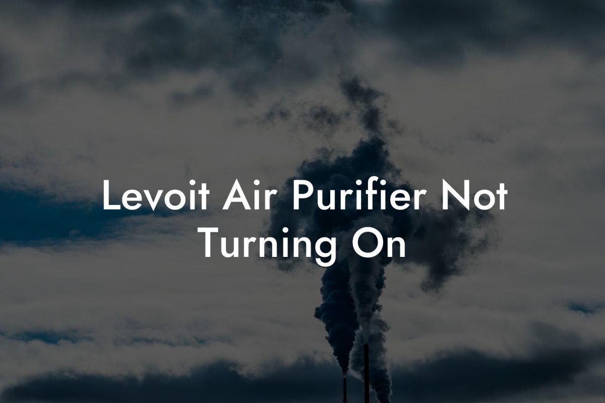 Levoit Air Purifier Not Turning On