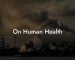 On Human Health