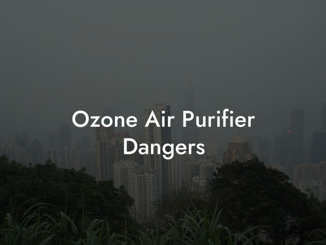 Ozone Air Purifier Dangers