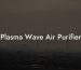 Plasma Wave Air Purifier