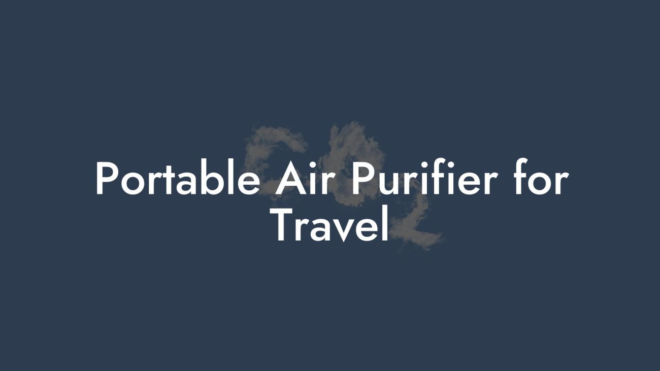 Portable Air Purifier for Travel