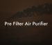 Pre Filter Air Purifier