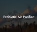 Probiotic Air Purifier