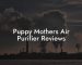 Puppy Mothers Air Purifier Reviews