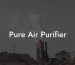 Pure Air Purifier