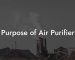 Purpose of Air Purifier