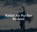 Rabbit Air Purifier Reviews