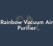 Rainbow Vacuum Air Purifier