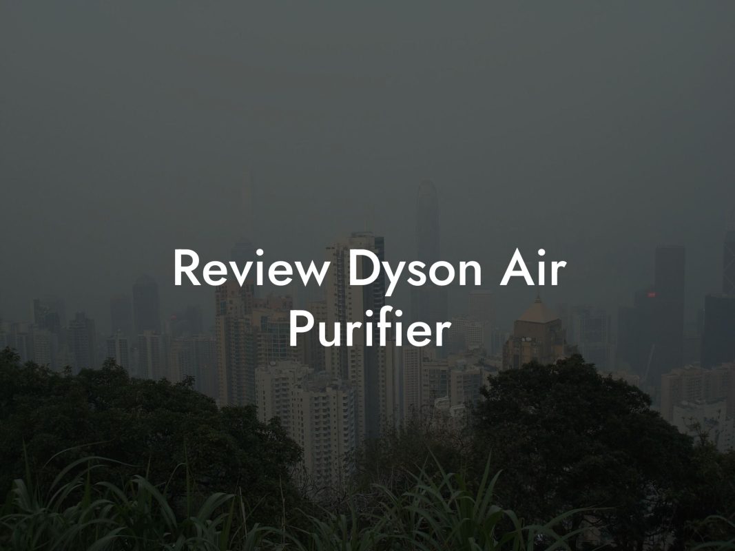 Review Dyson Air Purifier