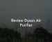 Review Dyson Air Purifier