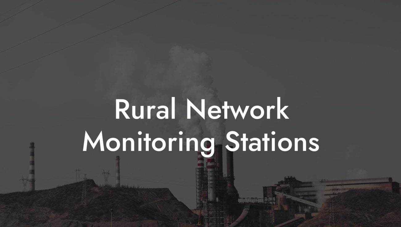 Rural Network Monitoring Stations