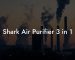 Shark Air Purifier 3 in 1