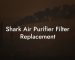 Shark Air Purifier Filter Replacement