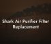 Shark Air Purifier Filter Replacement