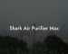 Shark Air Purifier Max