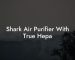 Shark Air Purifier With True Hepa