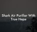 Shark Air Purifier With True Hepa