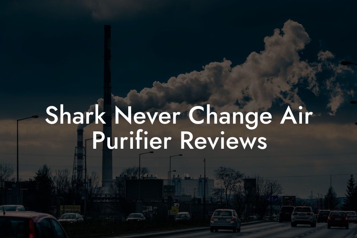 Shark Never Change Air Purifier Reviews