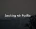 Smoking Air Purifier