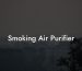 Smoking Air Purifier