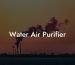 Water Air Purifier