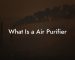 What Is a Air Purifier