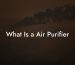 What Is a Air Purifier