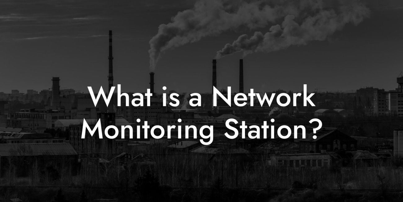 What is a Network Monitoring Station?