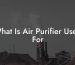 What Is Air Purifier Used For