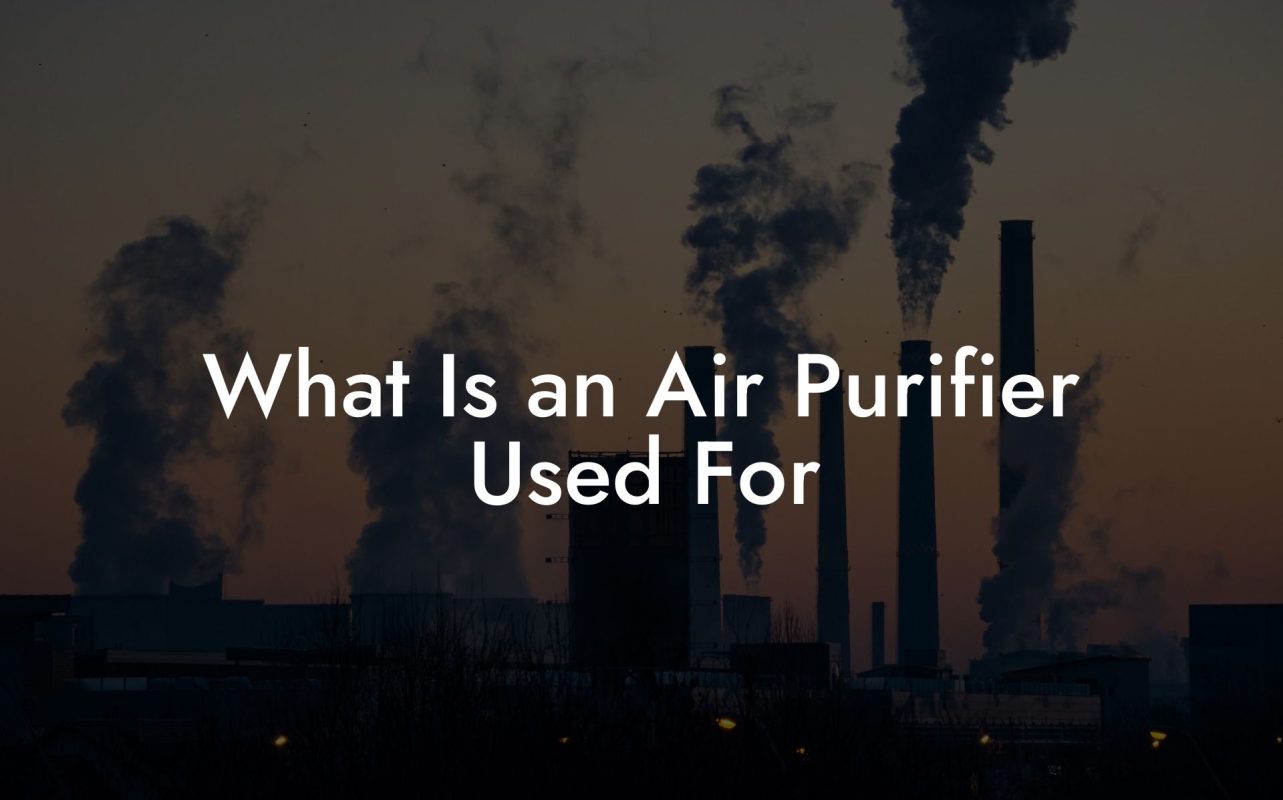 What Is an Air Purifier Used For