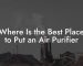 Where Is the Best Place to Put an Air Purifier