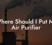 Where Should I Put My Air Purifier