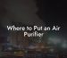 Where to Put an Air Purifier